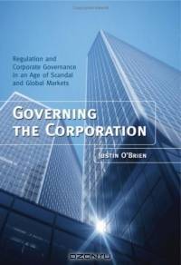 Governing the Corporation : Regulation and Corporate Governance in an Age of Scandal and Global Markets