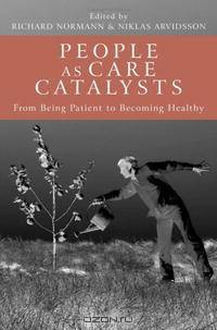 People as Care Catalysts: From Being Patient to Becoming Healthy