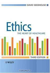 Ethics: The Heart of Health Care