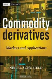 Commodity Derivatives: Markets and Applications