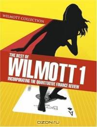 The Best of Wilmott 1 : Incorporating the Quantitative Finance Review