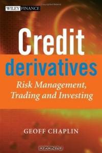 Credit Derivatives : Risk Management, Trading and Investing (The Wiley Finance Series)