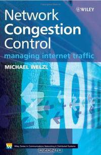 Network Congestion Control: Managing Internet Traffic (Wiley Series on Communications Networking & Distributed Systems)