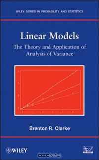 Linear Models: The Theory and Application of Analysis of Variance (Wiley Series in Probability and Statistics)