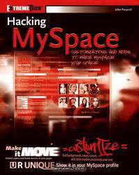 Hacking MySpace: Mods and Customizations to make MySpace Your Space (ExtremeTech)