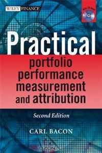 Practical Portfolio Performance Measurement and Attribution, withCD-ROM (The Wiley Finance Series)