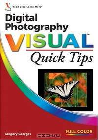 Digital Photography Visual Quick Tips (Visual Quick Tips)