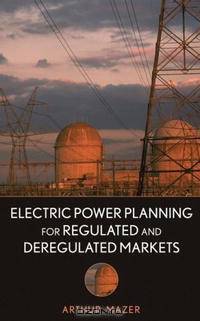 Electric Power Planning for Regulated and Deregulated Markets