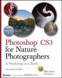 Photoshop CS3 for Nature Photographers: A Workshop in a Book (Tim Grey Guides)