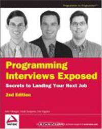 Programming Interviews Exposed: Secrets to Landing Your Next Job