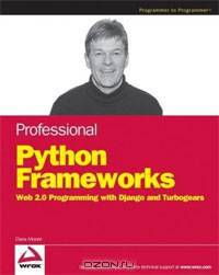 Professional Python Frameworks: Web 2.0 Programming with Django and Turbogears