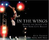 In the Wings: Behind the Scenes at the New York City Ballet