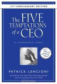 The Five Temptations of a CEO: A Leadership Fable