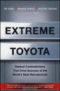 Extreme Toyota: Radical Contradictions That Drive Success at the World