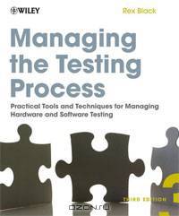 Managing the Testing Process: Practical Tools and Techniques for Managing Hardware and Software Testing