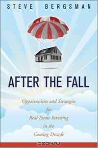 After the Fall: Opportunities and Strategies for Real Estate Investing in the Coming Decade