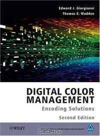 Digital Color Management: Encoding Solutions (The Wiley-IS&T Series in Imaging Science and Technology)
