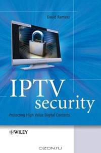 IPTV Security: Protecting High-Value Digital Contents