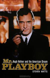Mr Playboy: Hugh Hefner and the American Dream