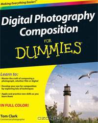 Digital Photography Composition For Dummies&reg
