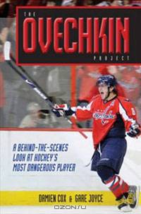 The Ovechkin Project: A Behind-the-Scenes Look at Hockeys Most Dangerous Player