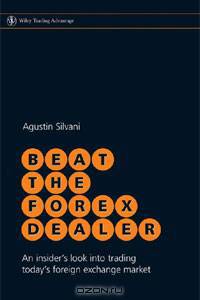 Beat the Forex Dealer: An Insider