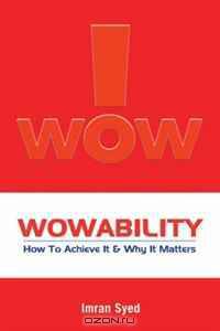 Wowability: How to Achieve It and Why It Matters (I Wow)