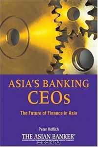 Asias Banking CEOs: The Future of Finance in Asia