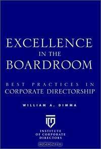 Excellence in the Boardroom: Best Practices in Corporate Directorship