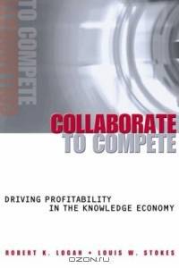 Collaborate to Compete: Driving Profitability in the Knowledge Economy