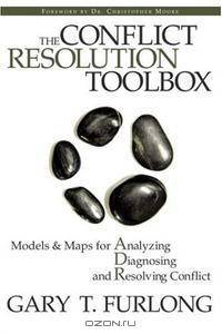 Conflict Resolution Toolbox: Models and Maps for Analyzing, Diagnosing, and Resolving Conflict