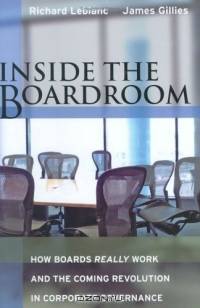 Inside the Boardroom: How Boards Really Work and the Coming Revolution in Corporate Governance