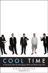 Cool Time: A Hands-on Plan forA Managing Work and Balancing Time
