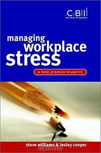 Managing Workplace Stress : A Best Practice Blueprint (CBI Fast Track)
