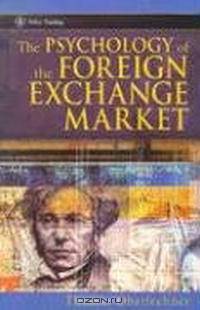 The Psychology of the Foreign Exchange Market (Wiley Trading)