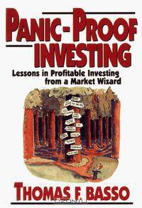 Panic-Proof Investing: Lessons in Profitable Investing from a Market Wizard