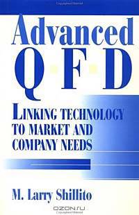 Advanced QFD: Linking Technology to Market and Company Needs