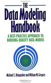 The Data Modeling Handbook : A Best-Practice Approach to Building Quality Data Models