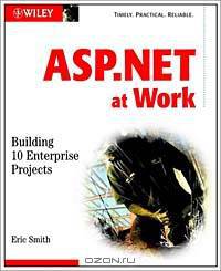 ASP.NET at Work: Building 10 Enterprise Projects with CDROM
