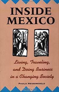 Inside Mexico: Living, Traveling, and Doing Business in a Changing Society
