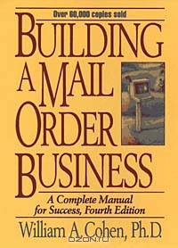 Building a Mail Order Business : A Complete Manual for Success (4th Ed)