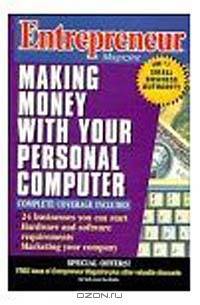 Entrepreneur Magazine : Making Money with Your Personal Computer (Entrepreneur Magazine)