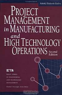 Project Management in Manufacturing and High Technology Operations (Wiley Series in Engineering and Technology Management)