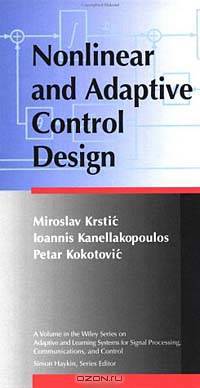 Nonlinear and Adaptive Control Design (Adaptive and Learning Systems for Signal Processing, Communications and Control Series)