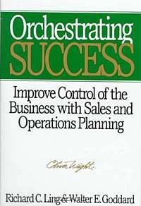 Orchestrating Success: Improve Control of the Business with Sales & Operations Planning