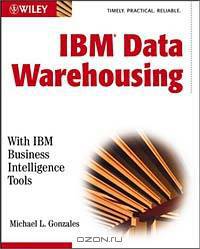 IBM Data Warehousing: With IBM Business Intelligence Tools