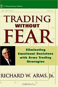 Trading Without Fear : Eliminating Emotional Decisions with Arms Trading Strategies (Wiley Finance)