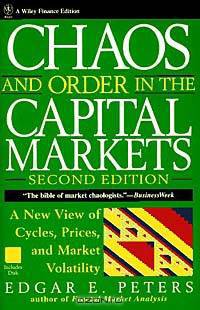 Chaos and Order in the Capital Markets : A New View of Cycles, Prices, and Market Volatility (WILEY FINANCE)