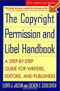 The Copyright Permission and Libel Handbook: A Step-by-Step Guide for Writers, Editors, and Publishe