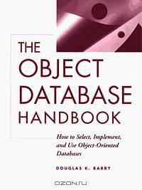 The Object Database Handbook : How to Select, Implement, and Use Object-Oriented Databases